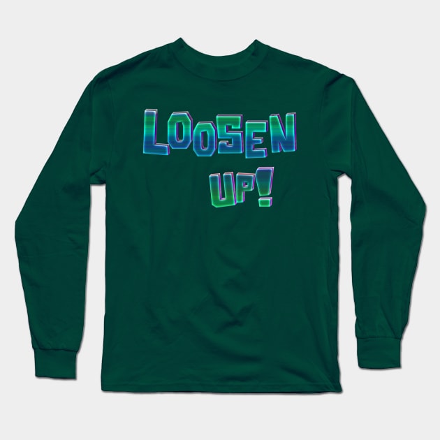 Loosen Up! Long Sleeve T-Shirt by stefy